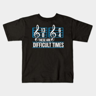 These Are Difficult Times Music Teacher Student Note Design Kids T-Shirt